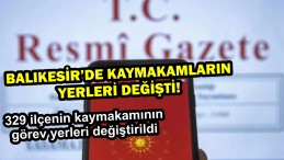 BALIKESİR’DE KAYMAKAMLARIN YERİ DEĞİŞTİ