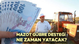 Mazot ve gübre desteği ödeme tarihi 2025 Şubat ayı ile beraber çiftçilerin gündemine geldi