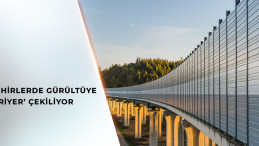 BÜYÜKŞEHİRLERDE GÜRÜLTÜYE ‘BARİYER’ ÇEKİLİYOR