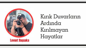 Kırık Duvarların Ardında Kırılmayan Hayatlar