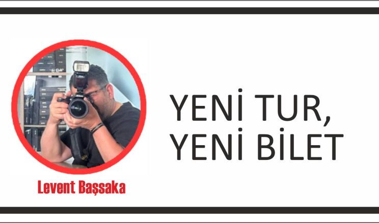 YENİ TUR, YENİ BİLET