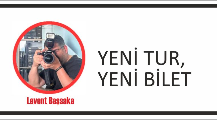 YENİ TUR, YENİ BİLET