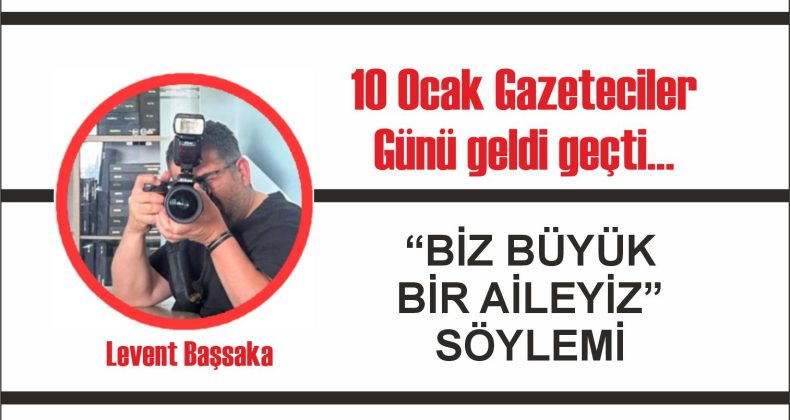 10 Ocak Gazeteciler Günü geldi geçti…