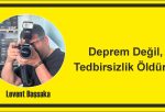 Deprem Değil, Tedbirsizlik Öldürür