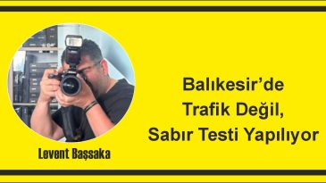 Balıkesir’de Trafik Değil, Sabır Testi Yapılıyor