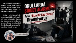 Okullarda Şiddet Alarmı: Artık “Bize Bir Şey Olmaz” Diyemiyoruz!