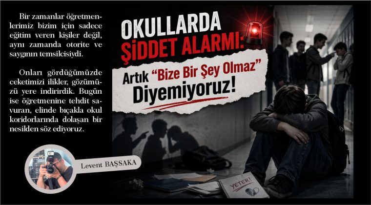 Okullarda Şiddet Alarmı: Artık “Bize Bir Şey Olmaz” Diyemiyoruz!
