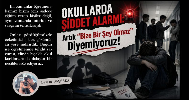 Okullarda Şiddet Alarmı: Artık “Bize Bir Şey Olmaz” Diyemiyoruz!