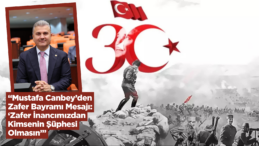“Mustafa Canbey’den Zafer Bayramı Mesajı: ‘Zafer İnancımızdan Kimsenin Şüphesi Olmasın’”